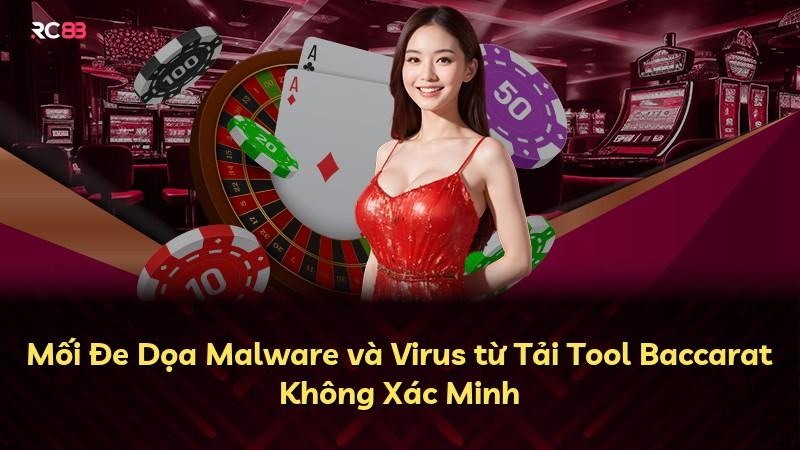 Mối Đe Dọa Malware và Virus từ Tải Tool Baccarat Không Xác Minh