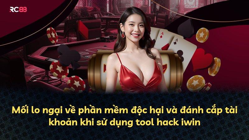 Mối lo ngại về phần mềm độc hại và đánh cắp tài khoản khi sử dụng tool hack iwin