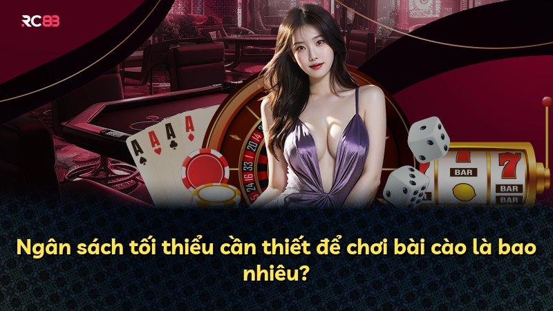 Ngân sách tối thiểu cần thiết để chơi bài cào là bao nhiêu?