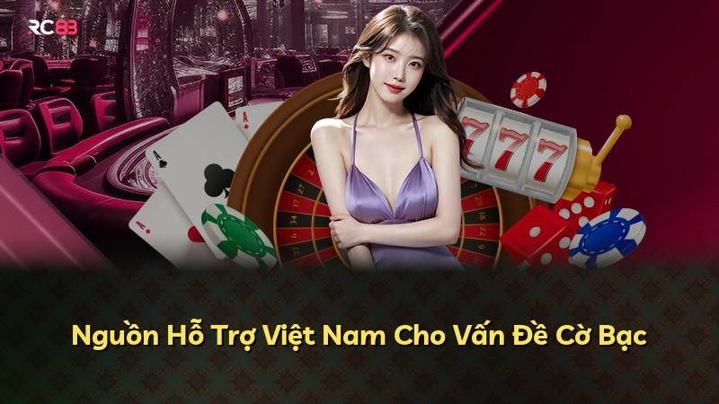 Nguồn Hỗ Trợ Việt Nam Cho Vấn Đề Cờ Bạc
