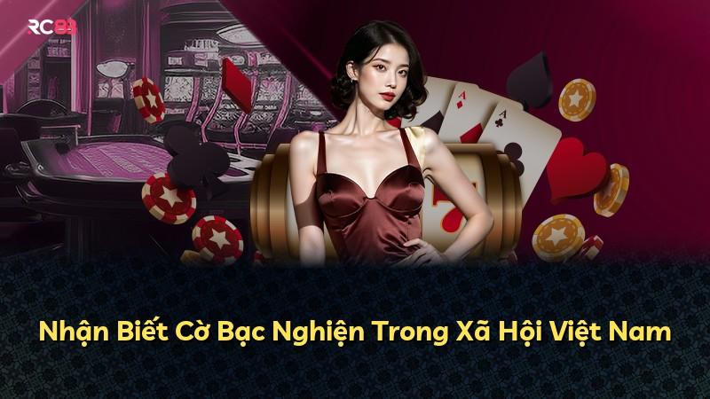 Nhận Biết Cờ Bạc Nghiện Trong Xã Hội Việt Nam