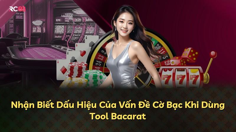 Nhận Biết Dấu Hiệu Của Vấn Đề Cờ Bạc Khi Dùng Tool Bacarat