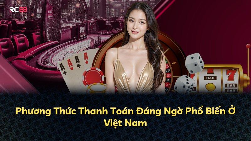 Phương Thức Thanh Toán Đáng Ngờ Phổ Biến Ở Việt Nam