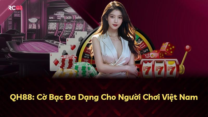 QH88: Cờ Bạc Đa Dạng Cho Người Chơi Việt Nam