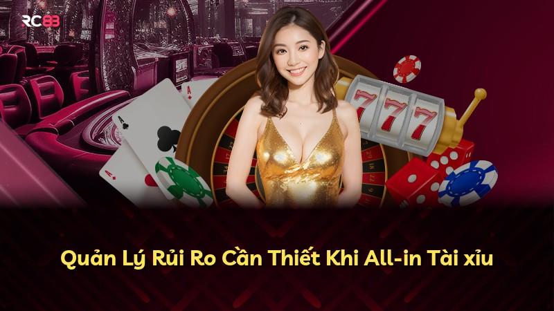 Quản Lý Rủi Ro Cần Thiết Khi All-in Tài xỉu