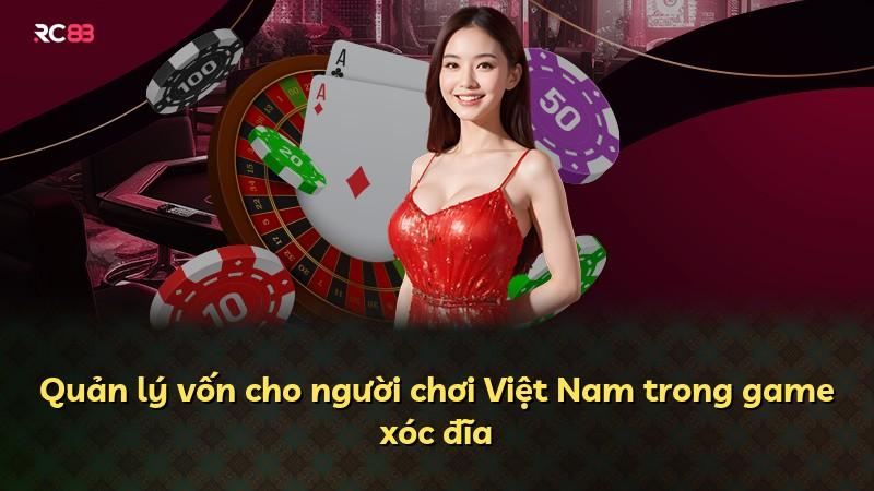 Quản lý vốn cho người chơi Việt Nam trong game xóc đĩa
