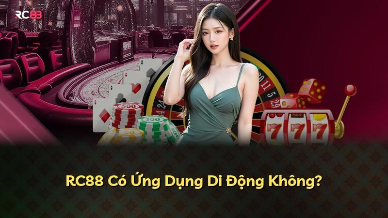 RC88 Có Ứng Dụng Di Động Không?