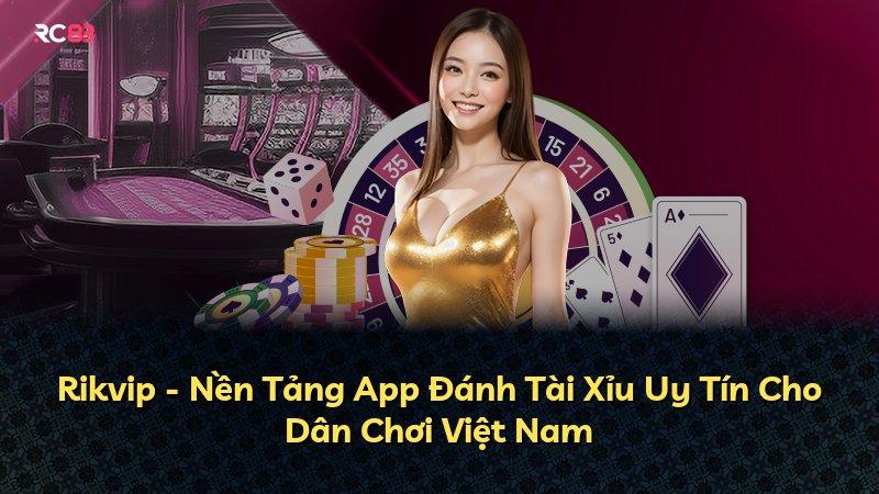 Rikvip - Nền Tảng App Đánh Tài Xỉu Uy Tín Cho Dân Chơi Việt Nam