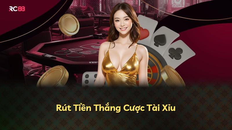 Rút Tiền Thắng Cược Tài Xỉu
