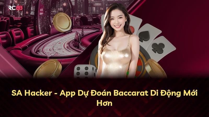 SA Hacker - App Dự Đoán Baccarat Di Động Mới Hơn
