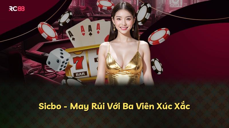 Sicbo - May Rủi Với Ba Viên Xúc Xắc