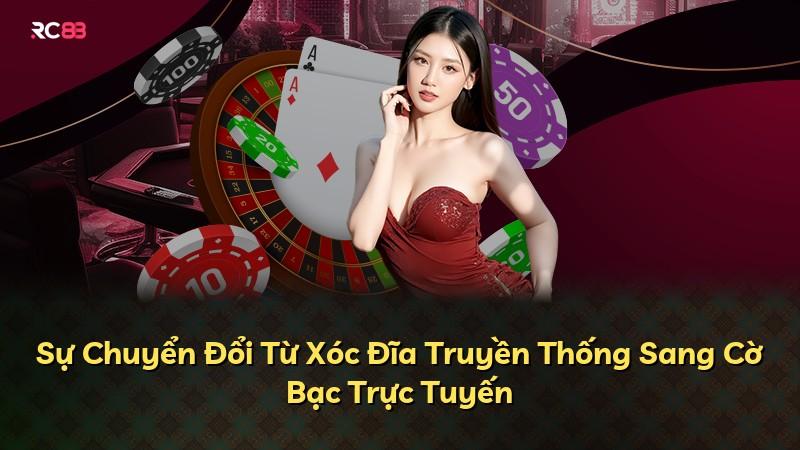 Sự Chuyển Đổi Từ Xóc Đĩa Truyền Thống Sang Cờ Bạc Trực Tuyến