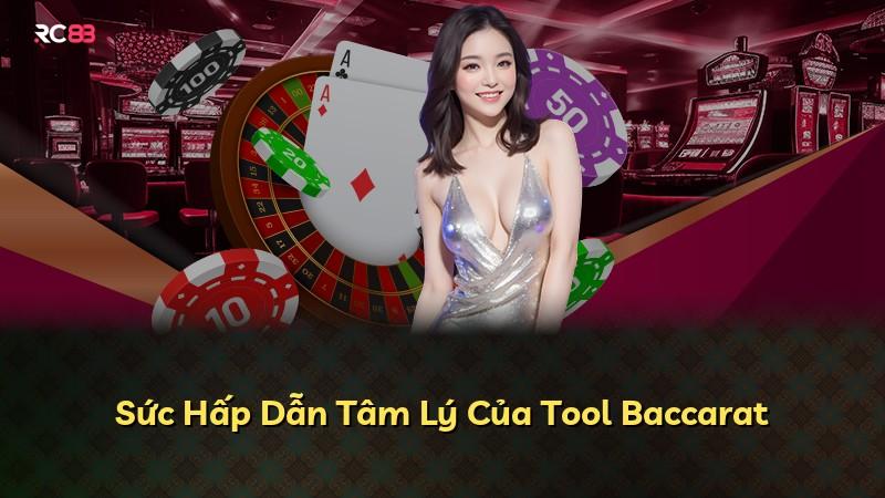 Sức Hấp Dẫn Tâm Lý Của Tool Baccarat