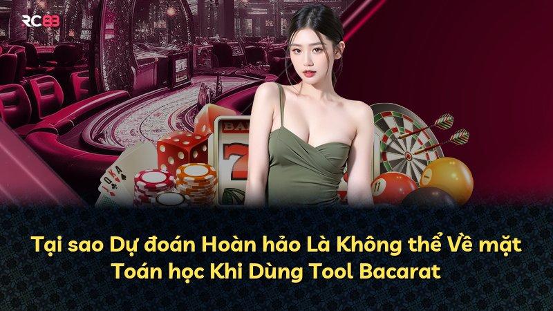 Tại sao Dự đoán Hoàn hảo Là Không thể Về mặt Toán học Khi Dùng Tool Bacarat