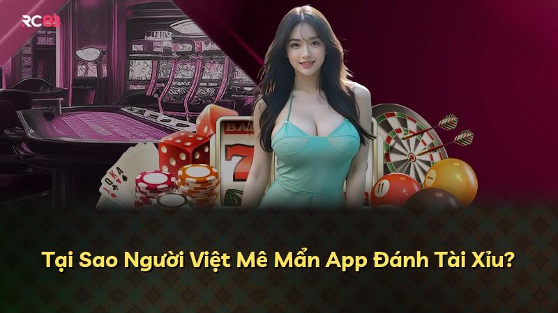 Tại Sao Người Việt Mê Mẩn App Đánh Tài Xỉu?