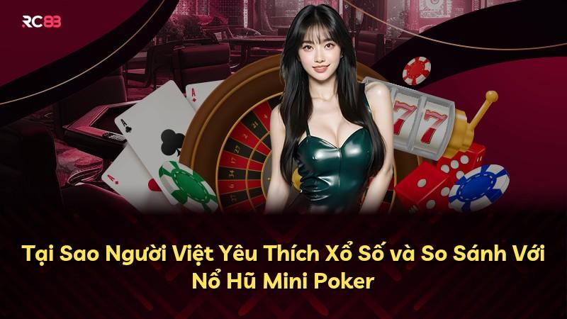 Tại Sao Người Việt Yêu Thích Xổ Số và So Sánh Với Nổ Hũ Mini Poker