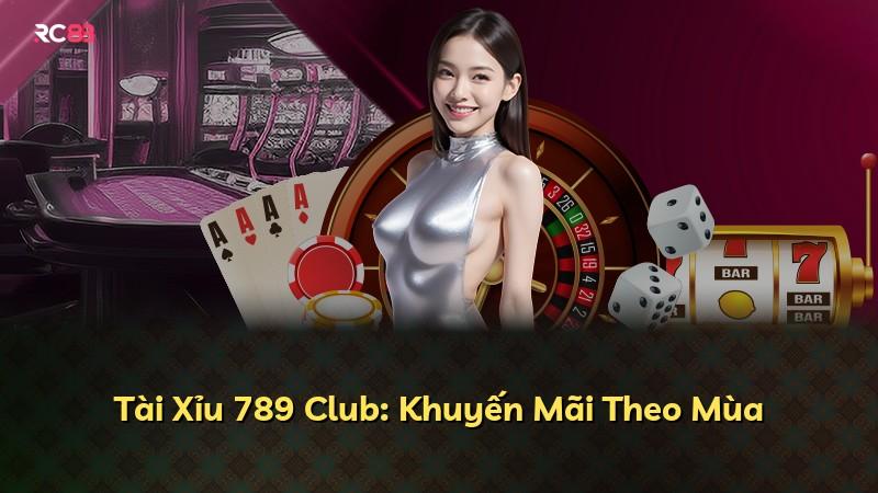 Tài Xỉu 789 Club: Khuyến Mãi Theo Mùa