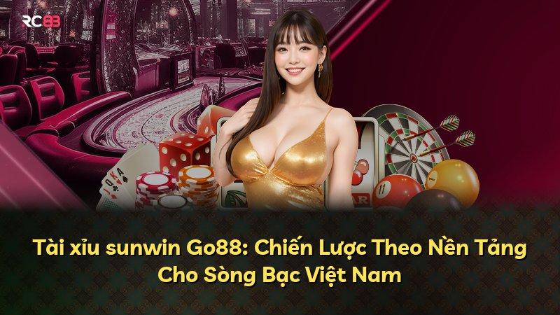Tài xỉu sunwin Go88: Chiến Lược Theo Nền Tảng Cho Sòng Bạc Việt Nam