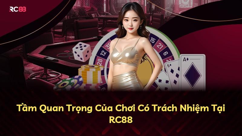 Tầm Quan Trọng Của Chơi Có Trách Nhiệm Tại RC88