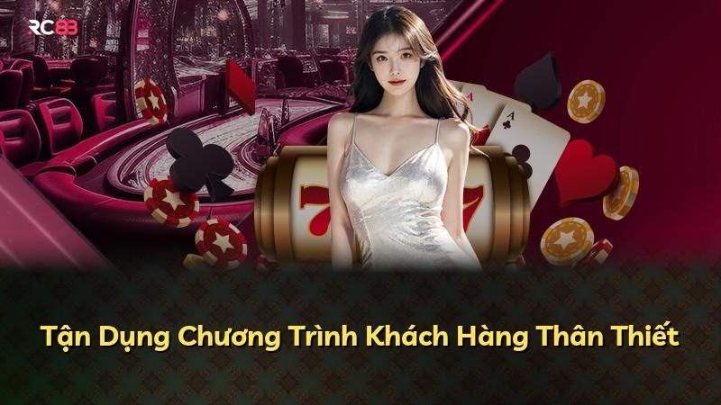 Tận Dụng Chương Trình Khách Hàng Thân Thiết