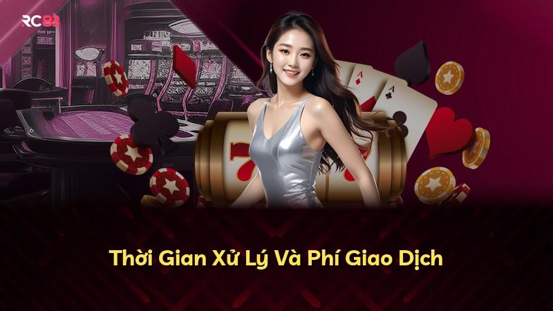 Thời Gian Xử Lý Và Phí Giao Dịch