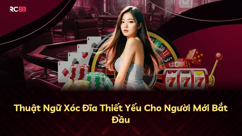 Thuật Ngữ Xóc Đĩa Thiết Yếu Cho Người Mới Bắt Đầu