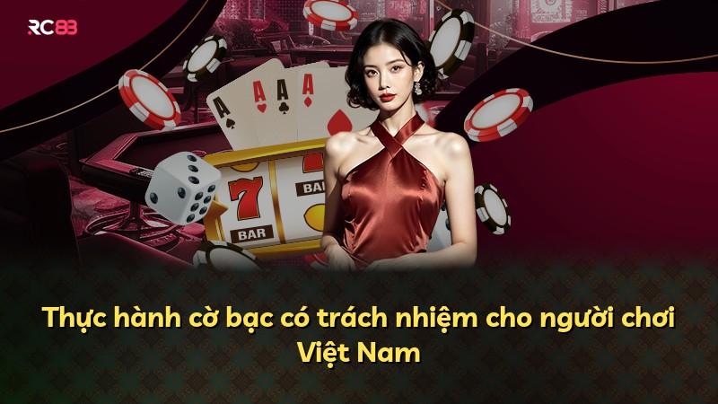 Thực hành cờ bạc có trách nhiệm cho người chơi Việt Nam