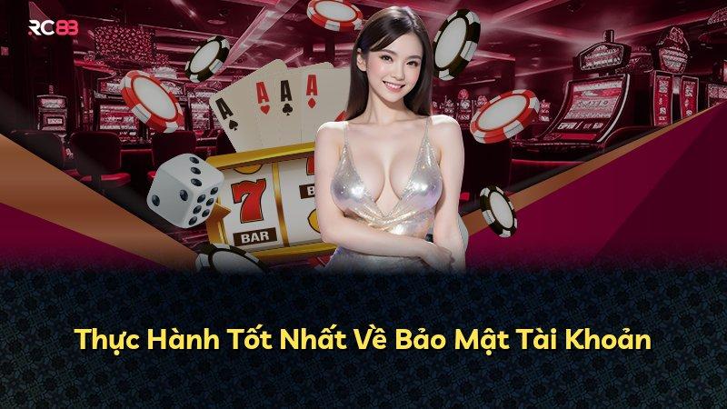 Thực Hành Tốt Nhất Về Bảo Mật Tài Khoản