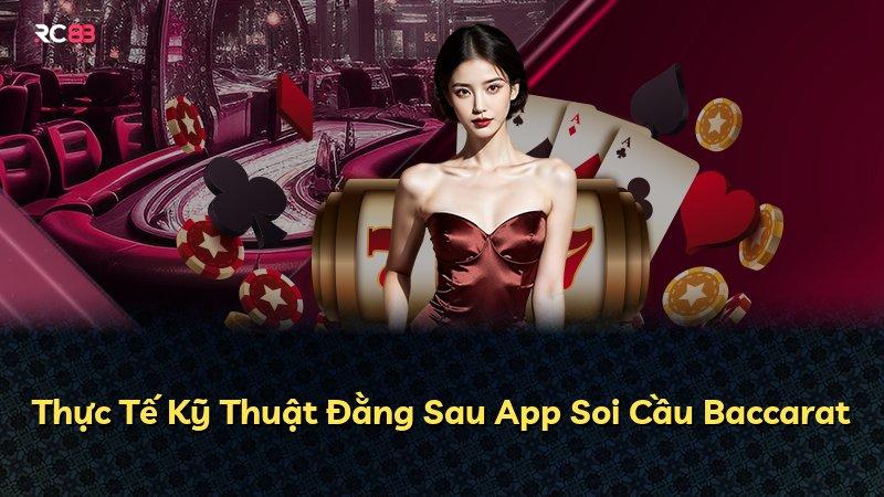Thực Tế Kỹ Thuật Đằng Sau App Soi Cầu Baccarat