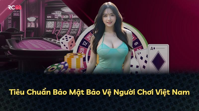 Tiêu Chuẩn Bảo Mật Bảo Vệ Người Chơi Việt Nam