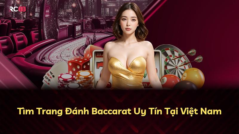 Tìm Trang Đánh Baccarat Uy Tín Tại Việt Nam