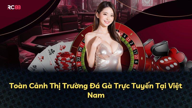 Toàn Cảnh Thị Trường Đá Gà Trực Tuyến Tại Việt Nam