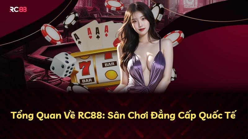 Tổng Quan Về RC88: Sân Chơi Đẳng Cấp Quốc Tế