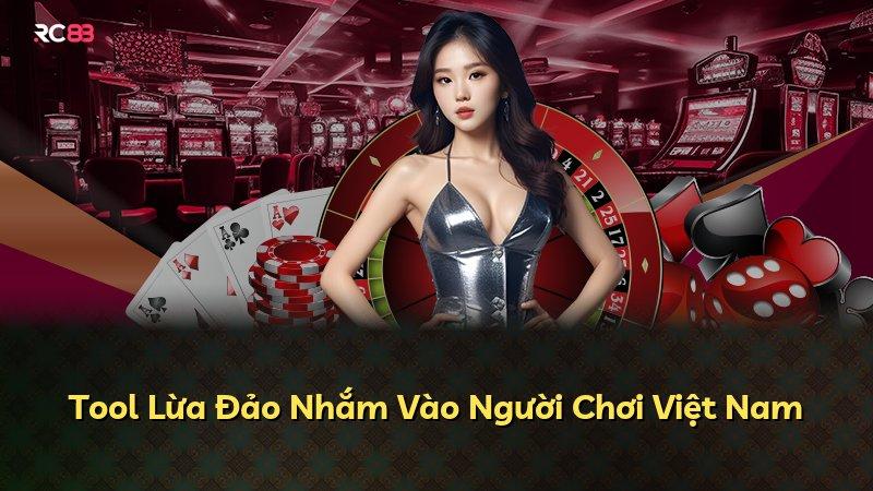 Tool Lừa Đảo Nhắm Vào Người Chơi Việt Nam