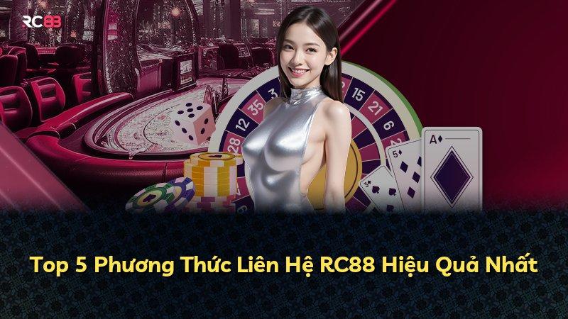 Top 5 Phương Thức Liên Hệ RC88 Hiệu Quả Nhất