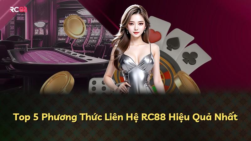 Top 5 Phương Thức Liên Hệ RC88 Hiệu Quả Nhất