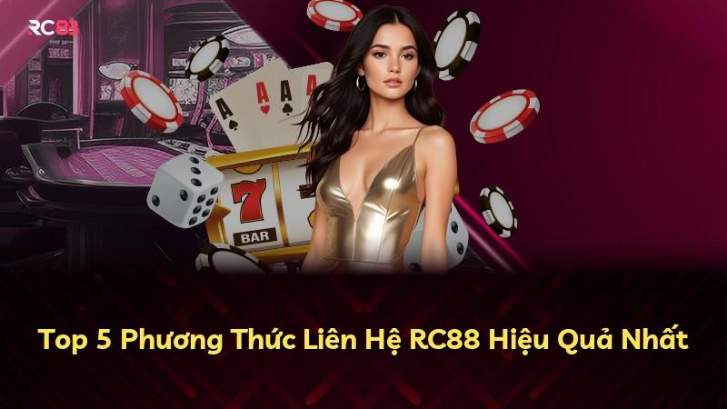 Top 5 Phương Thức Liên Hệ RC88 Hiệu Quả Nhất