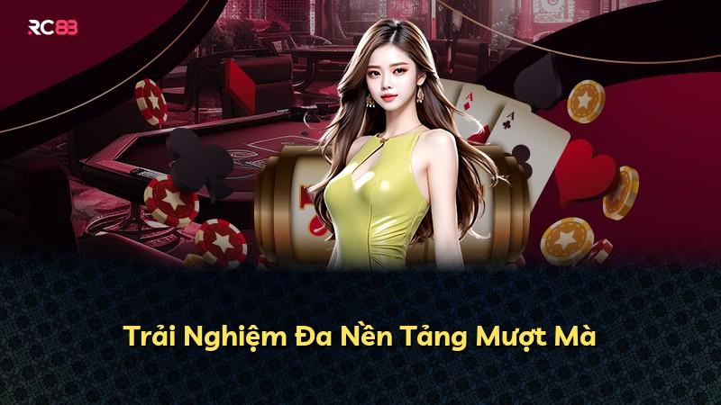Trải Nghiệm Đa Nền Tảng Mượt Mà