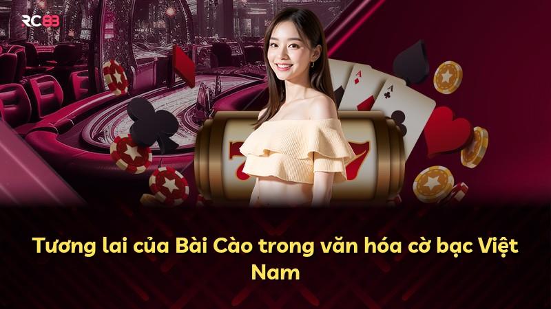 Tương lai của Bài Cào trong văn hóa cờ bạc Việt Nam