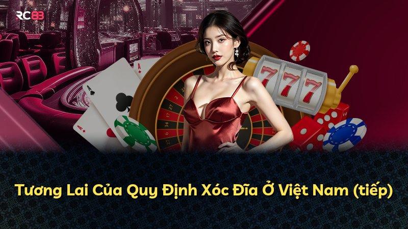 Tương Lai Của Quy Định Xóc Đĩa Ở Việt Nam (tiếp)