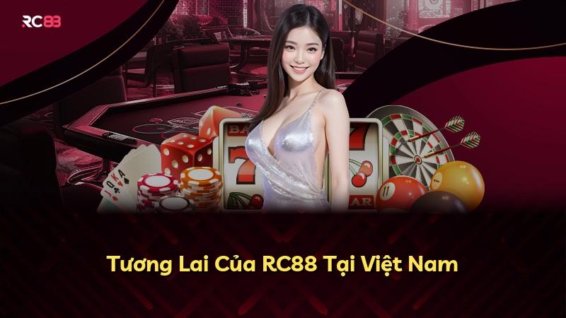 Tương Lai Của RC88 Tại Việt Nam