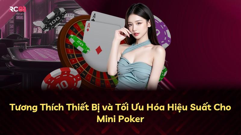 Tương Thích Thiết Bị và Tối Ưu Hóa Hiệu Suất Cho Mini Poker