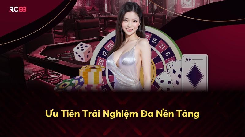 Ưu Tiên Trải Nghiệm Đa Nền Tảng