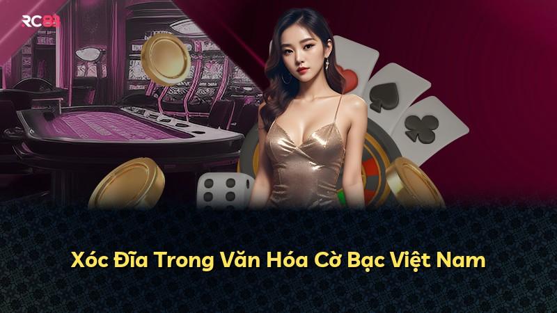 Xóc Đĩa Trong Văn Hóa Cờ Bạc Việt Nam