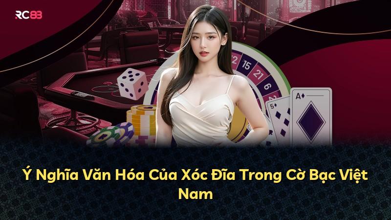 Ý Nghĩa Văn Hóa Của Xóc Đĩa Trong Cờ Bạc Việt Nam