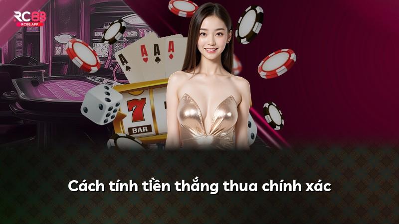 Cách tính tiền thắng thua chính xác