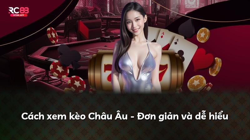Cách xem kèo Châu Âu - Đơn giản và dễ hiểu