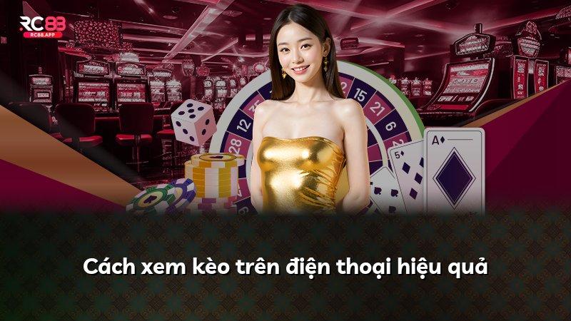 Cách xem kèo trên điện thoại hiệu quả