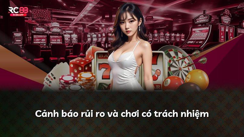 Cảnh báo rủi ro và chơi có trách nhiệm