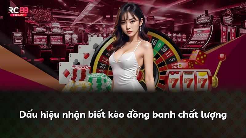 Dấu hiệu nhận biết kèo đồng banh chất lượng